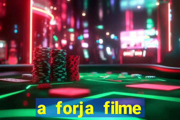 a forja filme completo dublado topflix