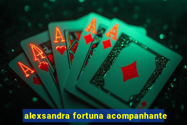 alexsandra fortuna acompanhante