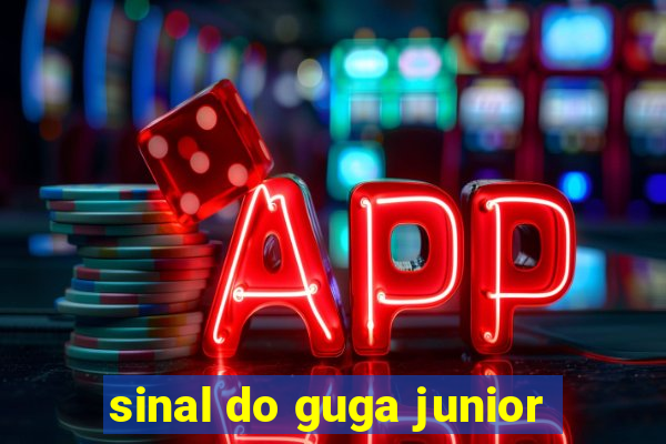 sinal do guga junior