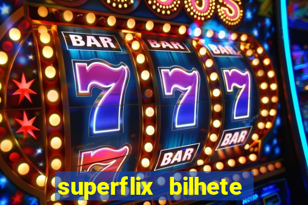 superflix bilhete de loteria