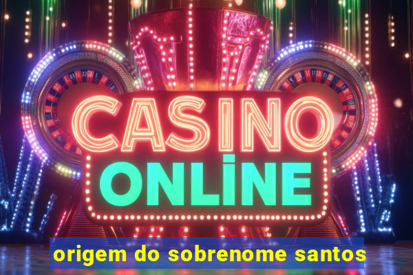 origem do sobrenome santos