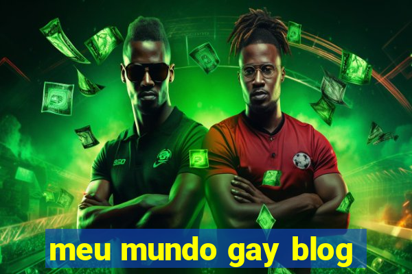 meu mundo gay blog