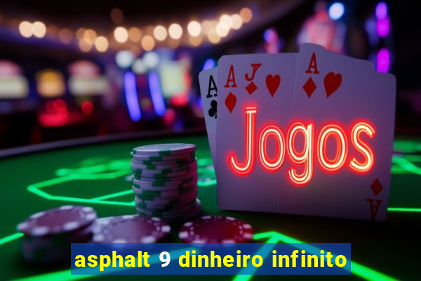 asphalt 9 dinheiro infinito