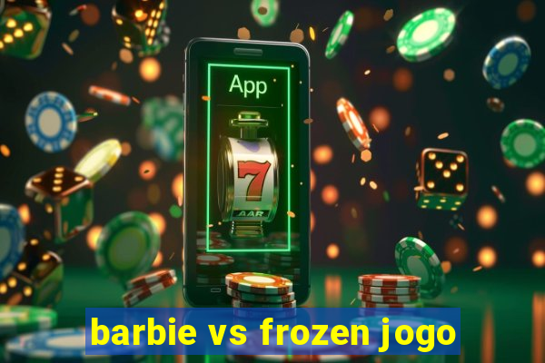 barbie vs frozen jogo