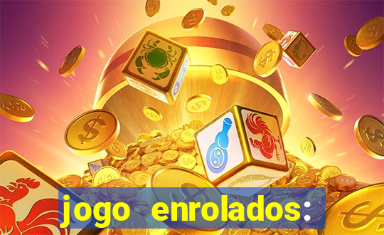 jogo enrolados: problema em dobro