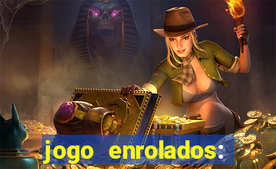 jogo enrolados: problema em dobro