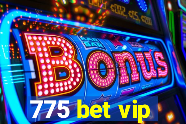 775 bet vip