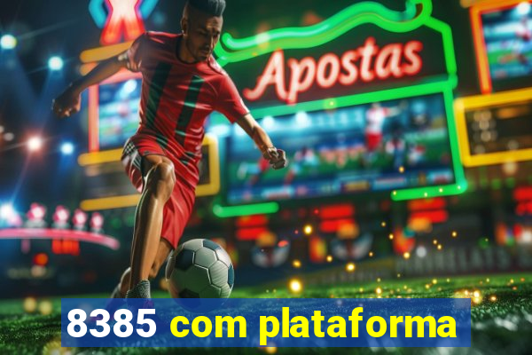 8385 com plataforma