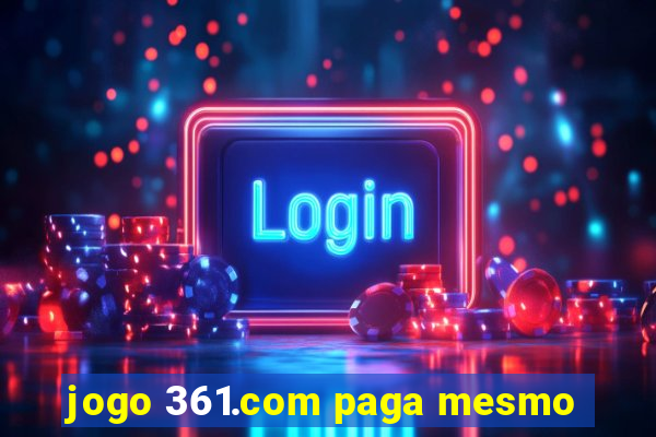 jogo 361.com paga mesmo