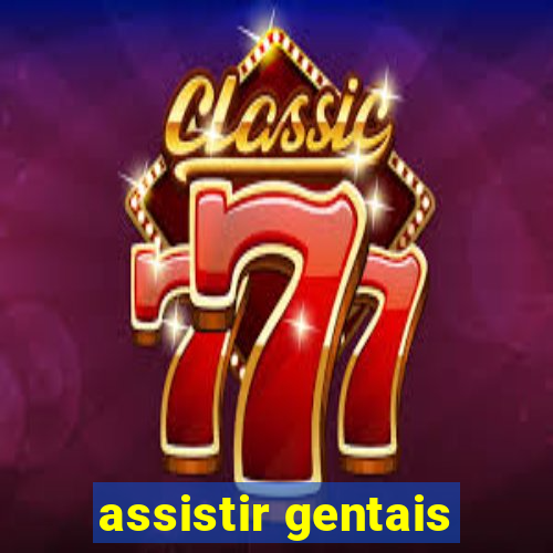 assistir gentais