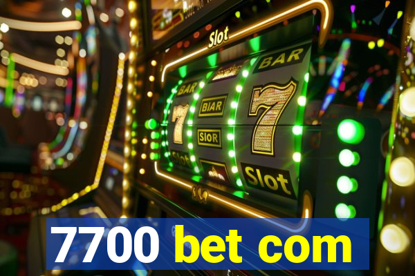 7700 bet com