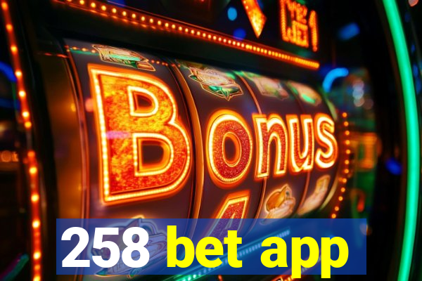 258 bet app