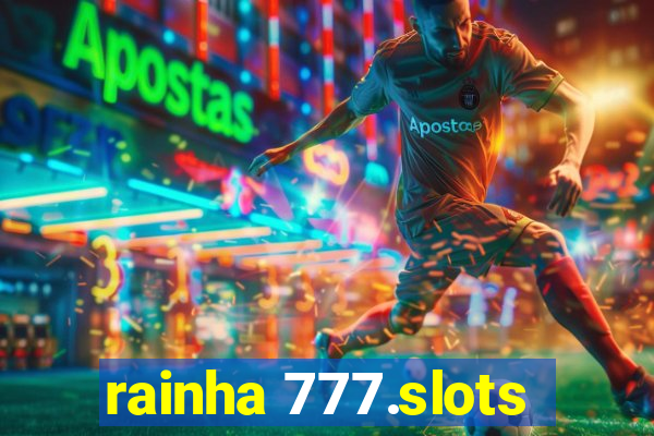 rainha 777.slots