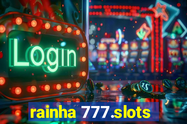 rainha 777.slots