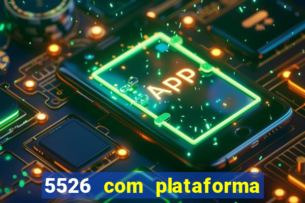 5526 com plataforma de jogos