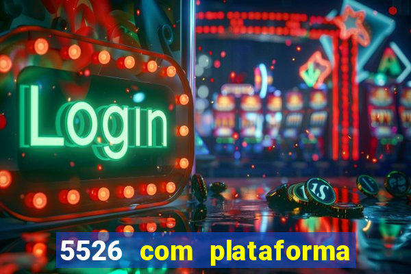 5526 com plataforma de jogos