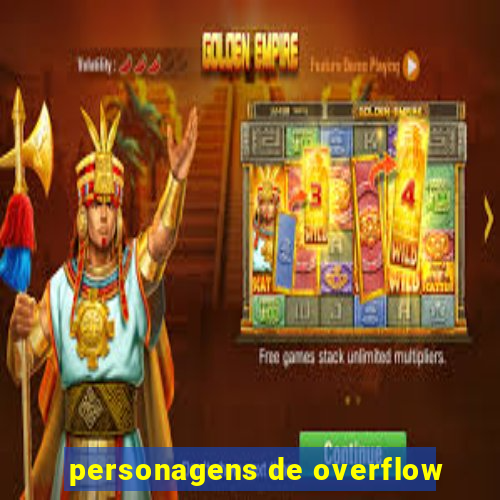 personagens de overflow