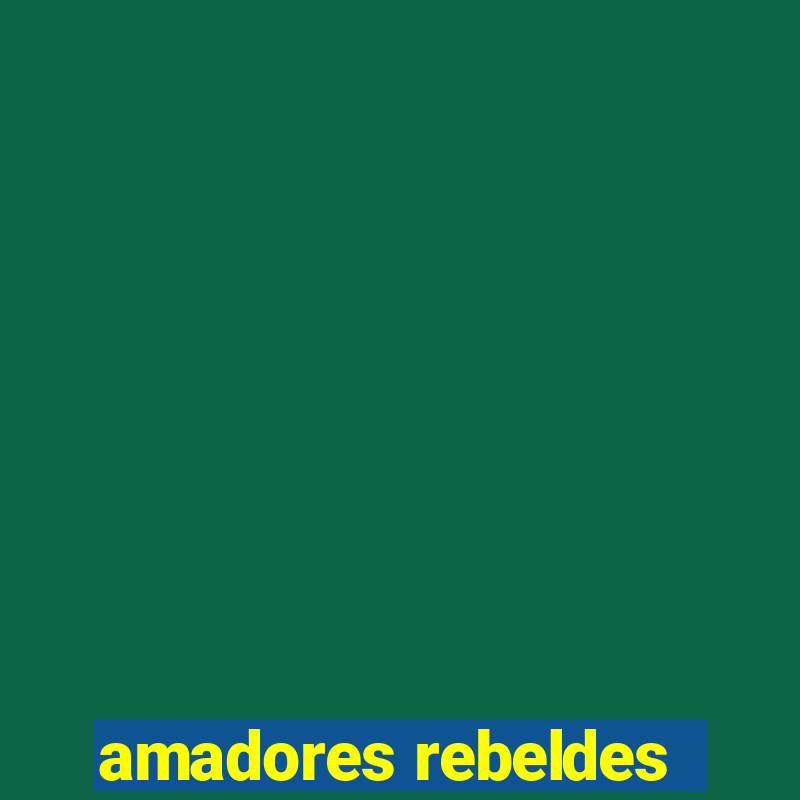 amadores rebeldes