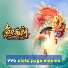 996 slots paga mesmo