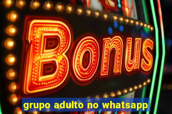 grupo adulto no whatsapp