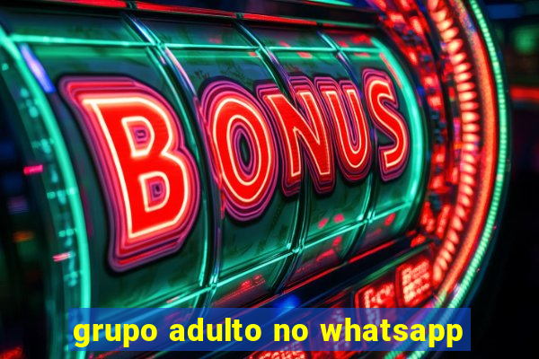 grupo adulto no whatsapp