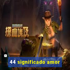 44 significado amor