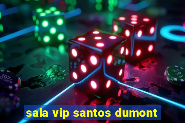 sala vip santos dumont