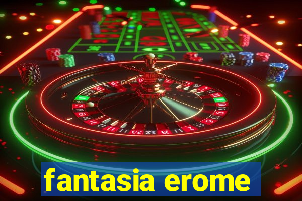 fantasia erome