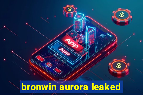 bronwin aurora leaked
