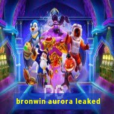 bronwin aurora leaked