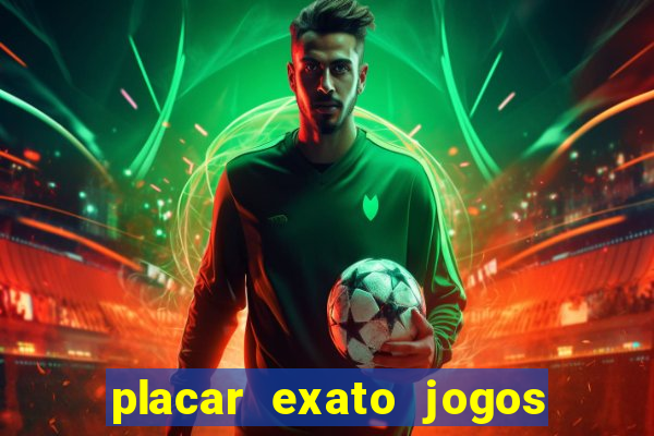 placar exato jogos de hoje