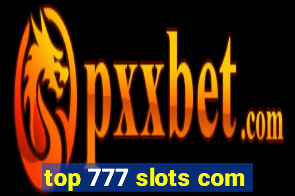 top 777 slots com