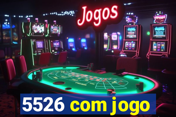 5526 com jogo