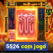 5526 com jogo