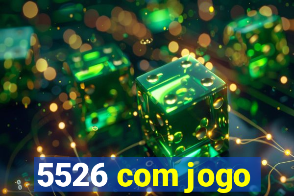 5526 com jogo