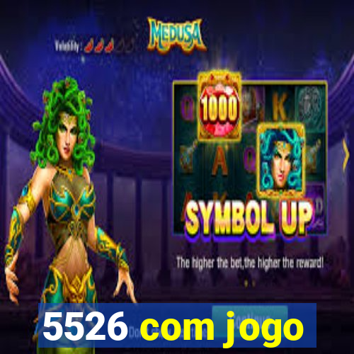 5526 com jogo