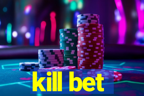 kill bet