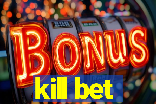 kill bet