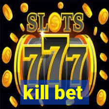 kill bet