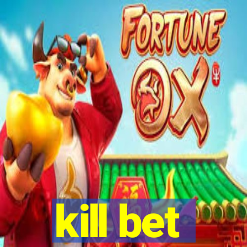 kill bet