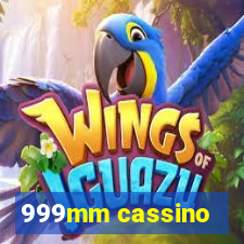 999mm cassino