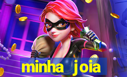 minha joia significado minha joia giria