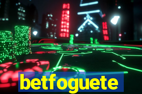 betfoguete