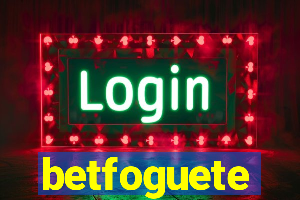 betfoguete