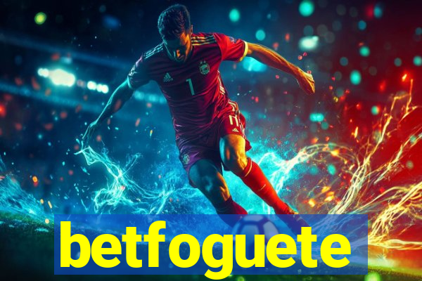 betfoguete