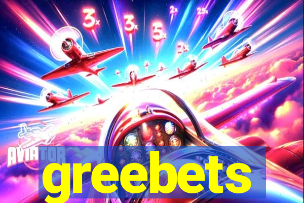 greebets