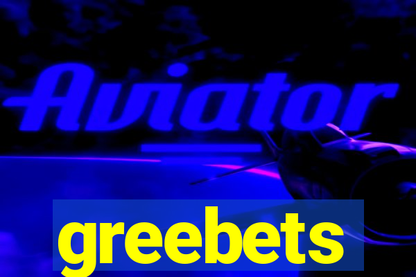 greebets