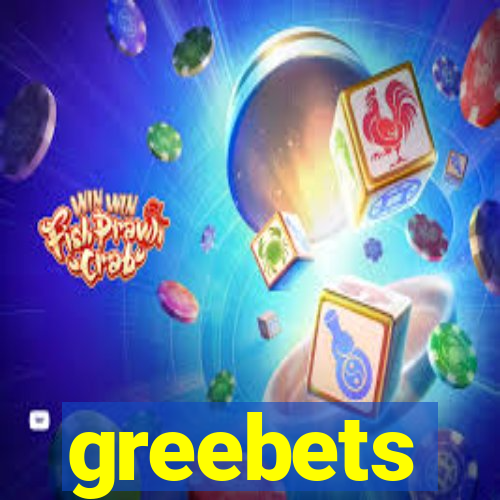 greebets