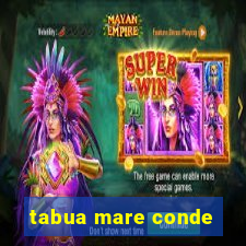 tabua mare conde