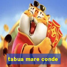 tabua mare conde